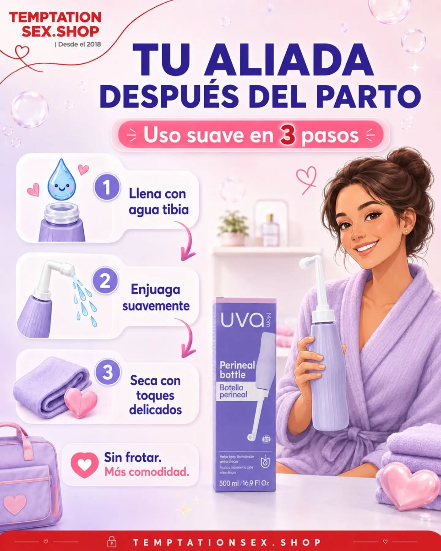 💜 Cuidado íntimo para una recuperación más cómoda.

Después del parto, ir al baño puede sentirse incómodo, sensible o delicado. La Botella Perineal UVA te ayuda a limpiar suavemente la zona íntima con agua tibia, sin necesidad de frotar.

Una aliada práctica para acompañarte en casa, en el hospital o donde la necesites.

💧 Limpieza suave
💜 Más comodidad
🛡️ Higiene íntima
✨ Fácil de usar
👜 Ideal para llevar contigo

🚚 Domicilio hoy en Pereira, Medellín y Bogotá
💳 Pago contra entrega en todo el país
📦 Envío discreto

TEMPTATIONSEX.SHOP ✨🔥💦

#TemptationSexShop #CuidadoIntimo #BotellaPerineal #Postparto #higieneíntima